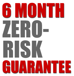 6 Month Zero-Risk Guaranteee